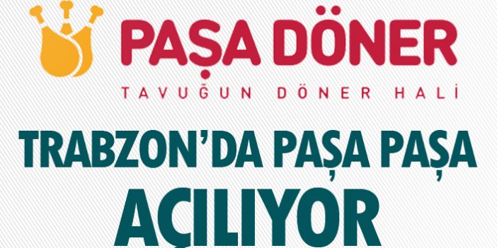 Paşa Döner Trabzon'da açılıyor