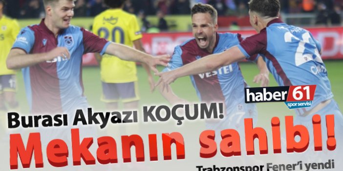 Trabzonspor Fenerbahçe'yi devirdi | Burası Akyazı KOÇUM!