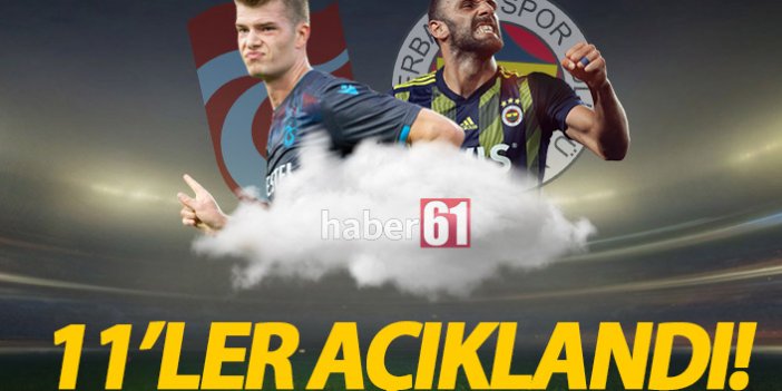 İşte Trabzonspor'un Fenerbahçe 11'i