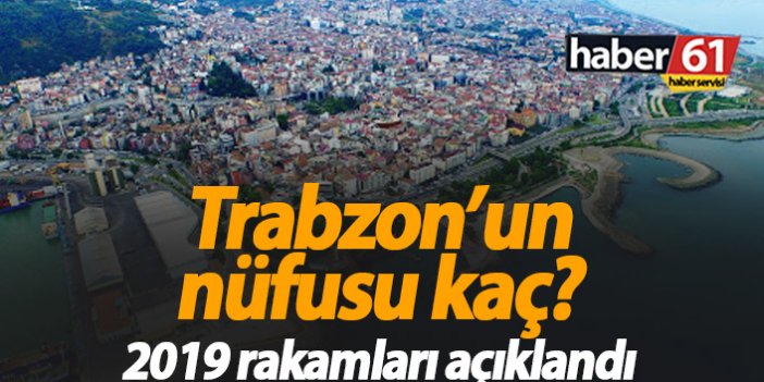 Trabzon’un nüfusu kaç? İşte 2019 rakamları