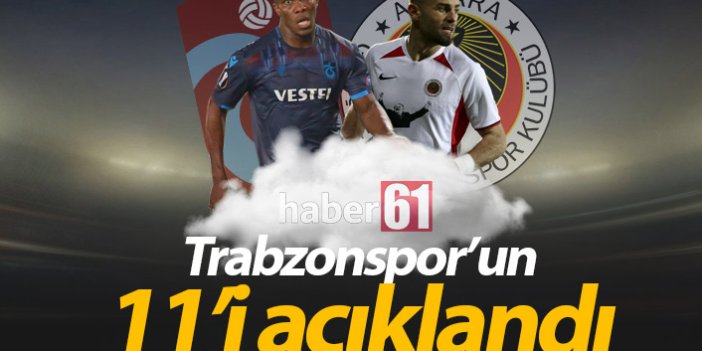Trabzonspor'un Gençlerbirliği 11'i açıklandı