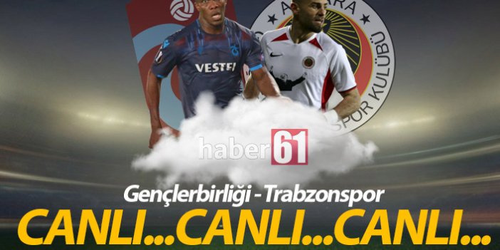 Gençlerbirliği Trabzonspor CANLI