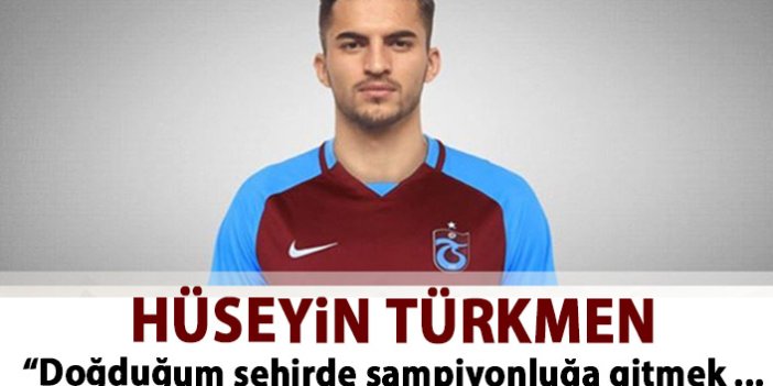 Hüseyin Türkmen: Doğduğum şehirde şampiyonluğa gitmek gurur verici