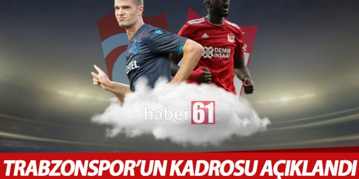 Trabzonspor’un Sivas 11’i açıklandı