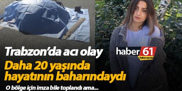 Trabzon'da acı olay! 20 yaşında trafik kazasına kurban gitti