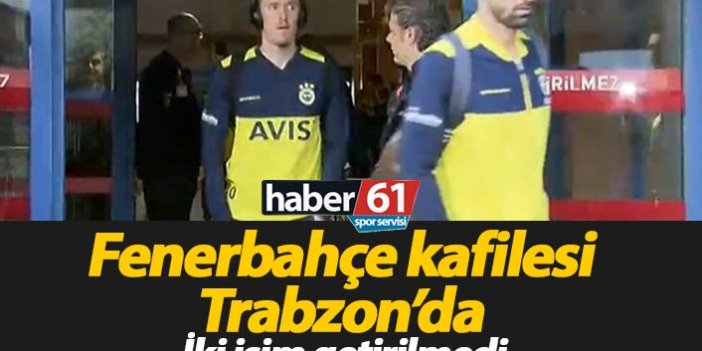Fenerbahçe kafilesi Trabzon'da