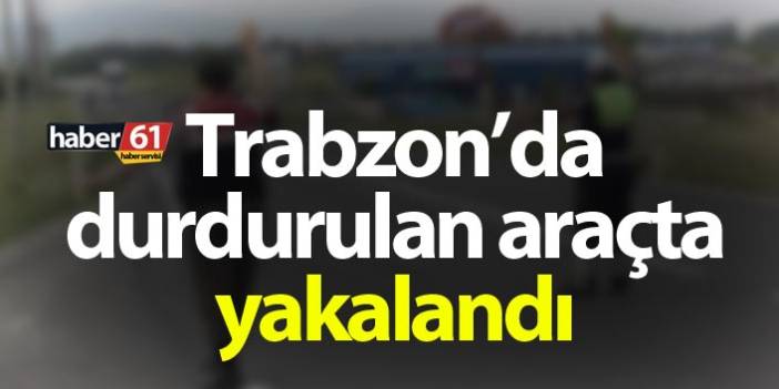 Trabzon’da durdurulan araçta bulunan kişinin üzerinde uyuşturucu madde ele geçirildi.