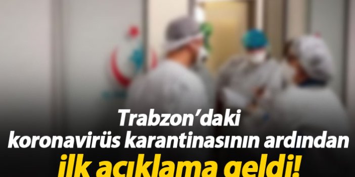Trabzon'da koronavirüs şüphesi için ilk açıklama