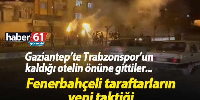Fenerbahçeliler Trabzonspor'un kaldığı otele gitti