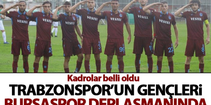 Trabzonspor'un gençleri Bursa deplasmanında