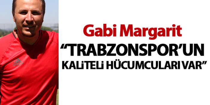Margarit: Trabzonspor'un kaliteli hücumcuları var