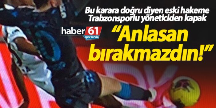 Trabzonsporlu yöneticiden eski hakeme kapak!