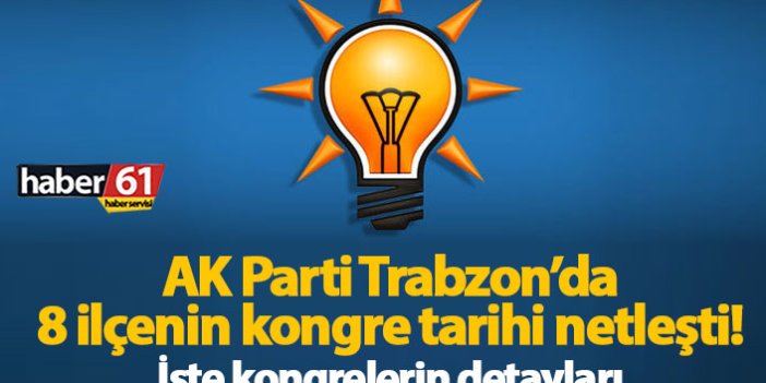 AK Parti Trabzon'da kesinleşen kongre tarihleri