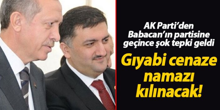 AK Parti'den Babacan'ın partisine geçince cenaze namazını kılacaklar!