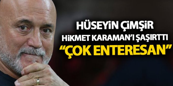 Trabzonspor'un kadrosu Hikmet Karaman'ı şaşırttı: Çok enteresan!