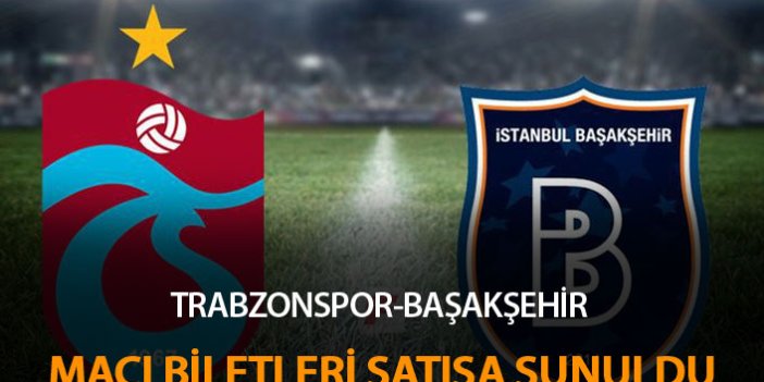 Trabzonspor-Başakşehir maçı biletleri satışa sunuldu