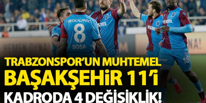 Trabzonspor'un muhtemel Başakşehir 11'i! 4 değişiklik bekleniyor