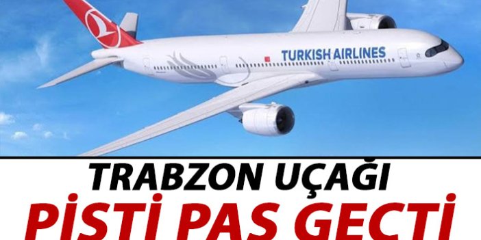 Trabzon uçağı pas geçti
