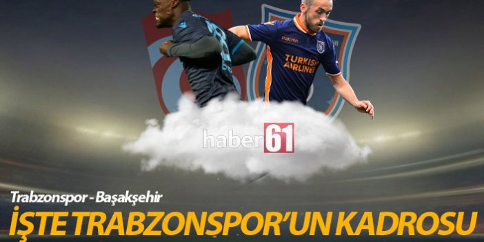 Trabzonspor'un Başakşehir 11'i açıkladı
