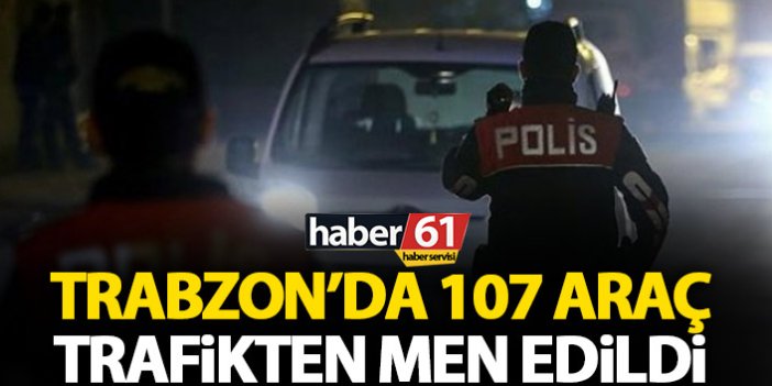 Trabzon’da bin 754 sürücüye ceza yağdı