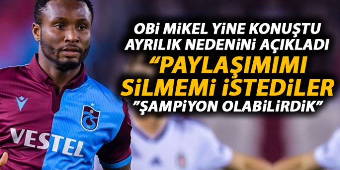 Trabzonspor'dan ayrılan Obi Mikel'den yeni açıklama: Silmemi istediler ama...