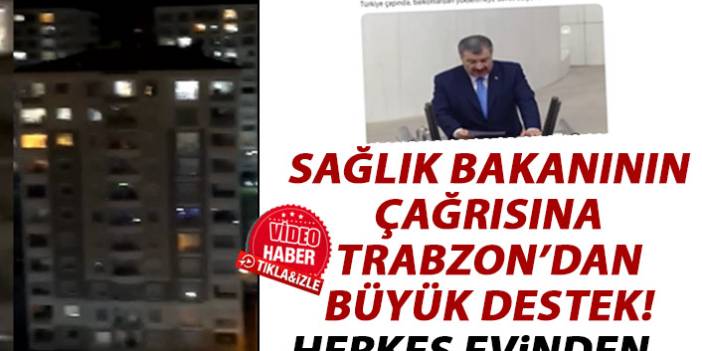 Sağlık Bakanının çağrısına Trabzon'dan büyük destek! Herkes evinden...