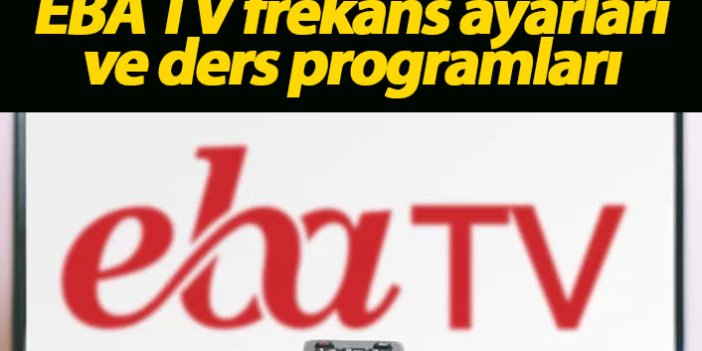 TRT Eba TV frekans ayarı nasıl yapılır? EBA TV ders programları