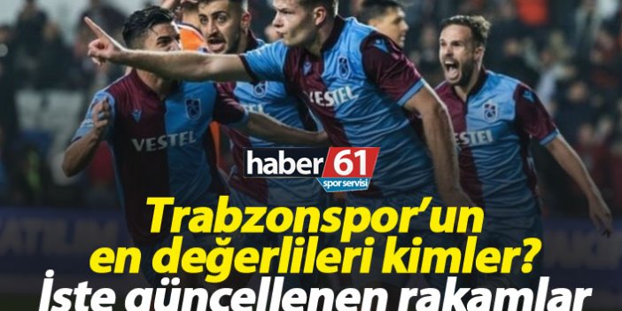 Trabzonsporlu futbolcuların güncel değerleri