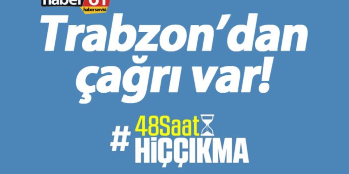 Trabzon'dan 48 saat evde kal çağrısı