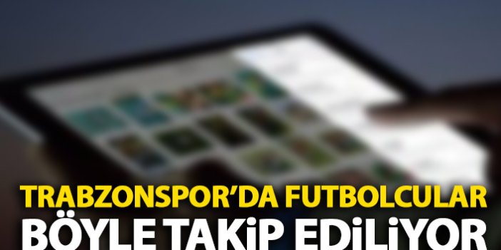 Trabzonspor'da futbolculara dijital takip!