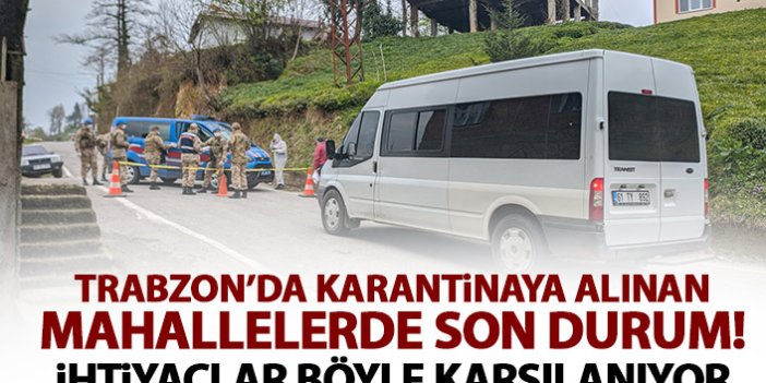 Trabzon'da karantinaya alınan mahallelerde son durum