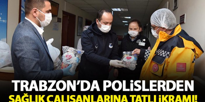 Trabzon'da polislerden sağlıkçılara tatlı ikramı