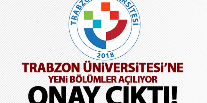 Trabzon Üniversitesi'ne müjdeli haber geldi! Yeni bölümler açılıyor!