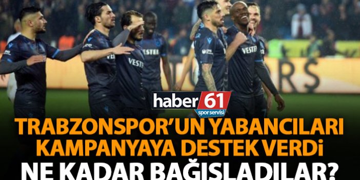 Trabzonspor'un yabancı yıldızları ne kadar bağış yaptı? Rakam belli oldu!