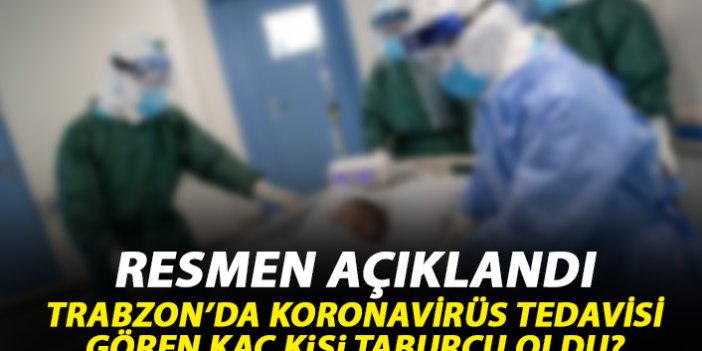 Trabzon'da koronavirüs tedavisi gören kaç kişi taburcu oldu? Resmen açıklandı!