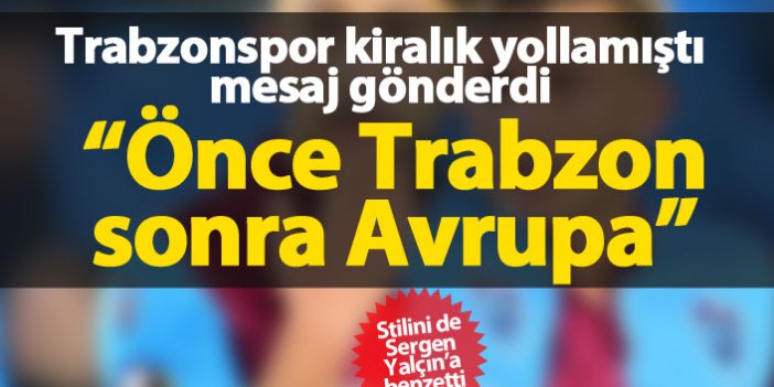 "Önce Trabzonspor sonra Avrupa"