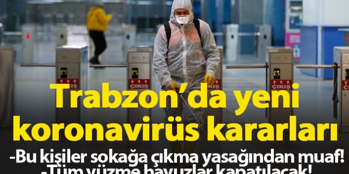 Trabzon'da yeni koronavirüs kararları! Tüm havuzlar kapatıldı