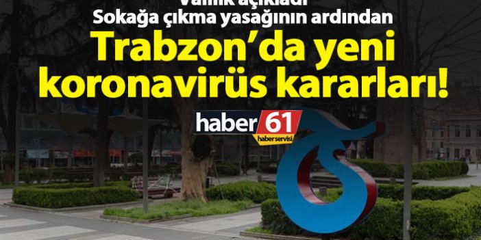 Trabzon'da yeni koronavirüs kararları! Maraş caddesi trafiğe kapatıldı
