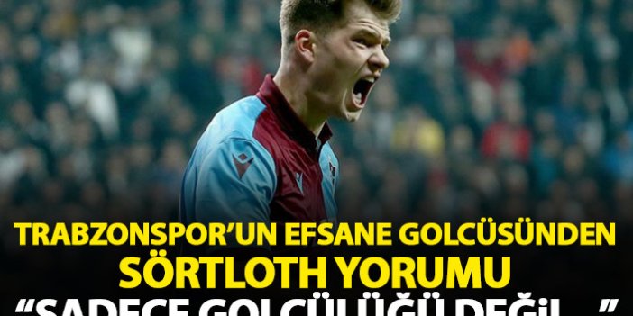 Trabzonspor'un efsane golcüsünden Sörloth yorumu: Golcülüğü kadar...