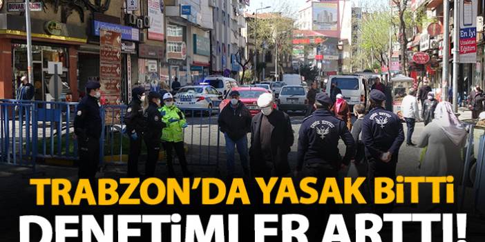 Trabzon'da yasak bitti denetimler sıklaştı