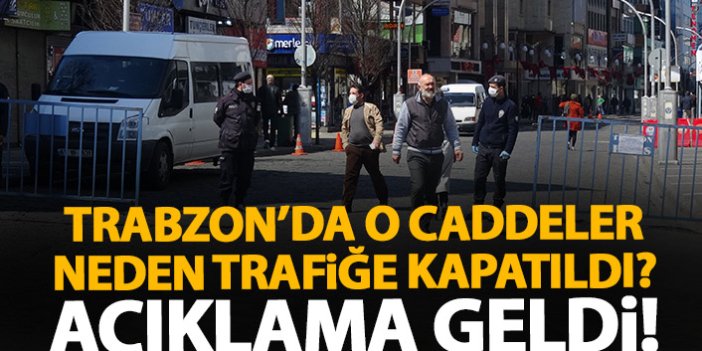 Vali Ustaoğlu Trabzon'da Caddelerin neden kapatıldığını açıkladı