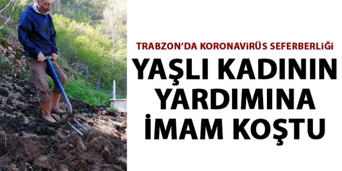 Trabzon'da yaşlı kadının tarla işlerine imam koştu