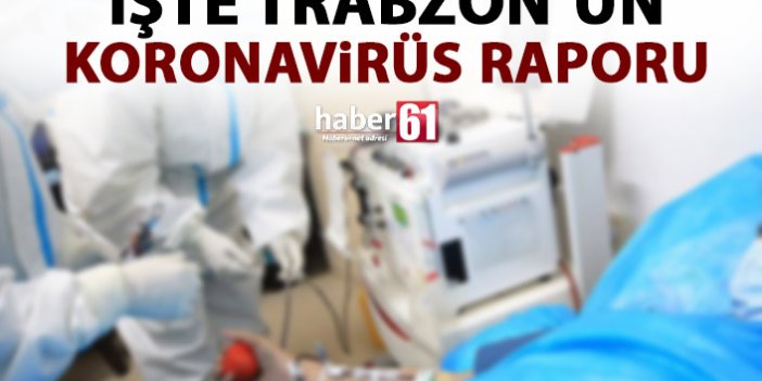 İşte Trabzon'un koronavirüs raporu! Vaka sayısında artış!