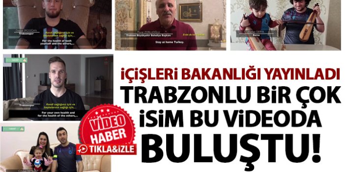 Trabzonlu bir çok isim bu videoda buluştu: Evde kal Türkiye!
