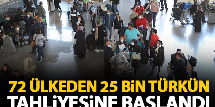 72 ülkeden 25 bin Türkün tahliyesi başladı
