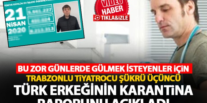 Koronavirüs Türk erkeklerini nasıl etkiledi? Trabzonlu tiyatrocu yayınladığı video ile kırdı geçirdi!