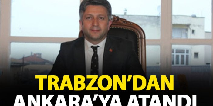 Resmi Gazete'de yayınlandı! Trabzon'dan Ankara'ya atandı!