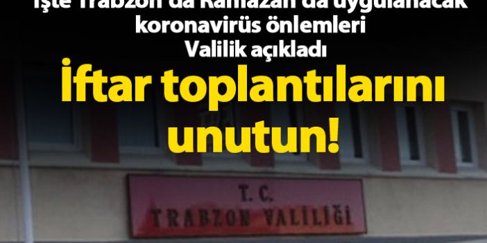 İşte Trabzon'da Ramazan'da alınacak koronavirüs önlemleri!