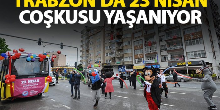 Trabzon'da 23 Nisan coşkusu yaşanıyor