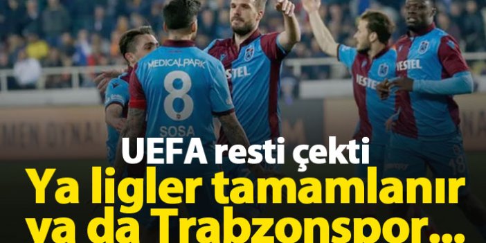 UEFA resti çekti, ya oynatırsınız ya da Trabzonspor katılır!